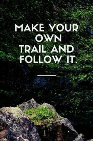 Cover of Make Your Own Trail and Follow It