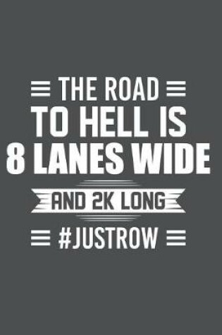 Cover of The Road To Hell Is 8 Lanes Wide And 2K Long #JustRow