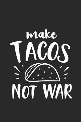 Book cover for Make Tacos Not War