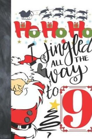 Cover of Ho Ho Ho I Jingled All The Way To 9