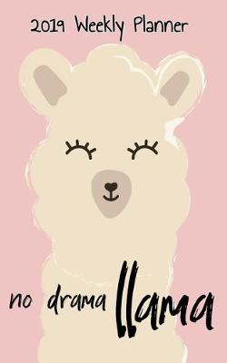 Book cover for 2019 Weekly Planner No Drama Llama
