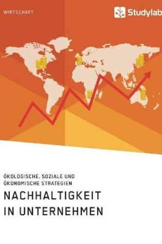 Cover of Nachhaltigkeit in Unternehmen. Ökologische, soziale und ökonomische Strategien