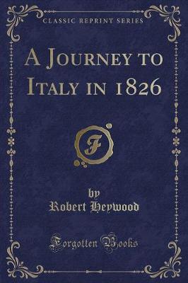 Book cover for A Journey to Italy in 1826 (Classic Reprint)