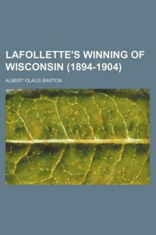 Cover of LaFollette's Winning of Wisconsin (1894-1904)