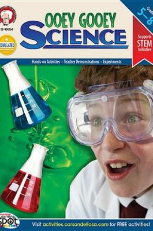 Cover of Ooey Gooey Science, Grades 5 - 8