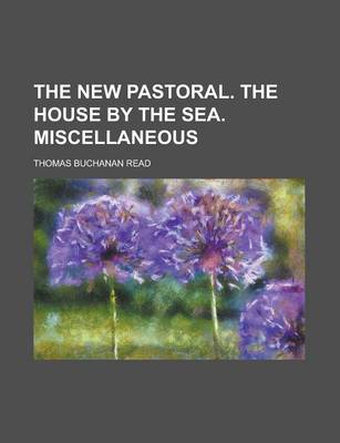 Book cover for The New Pastoral. the House by the Sea. Miscellaneous