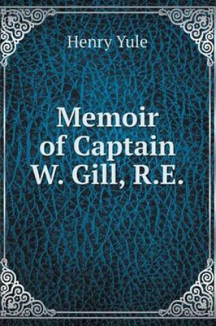 Cover of Memoir of Captain W. Gill, R.E