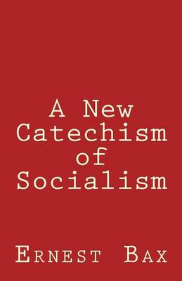 Book cover for A New Catechism of Socialism