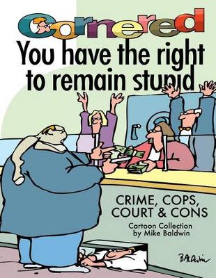 Book cover for Cornered - You Have The Right To Remain Stupid