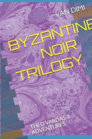Cover of Byzantine Noir Trilogy