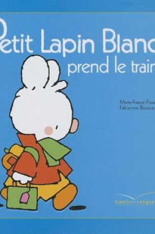 Cover of Petit Lapin Blanc Prend Le Train - 9