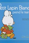 Book cover for Petit Lapin Blanc Prend Le Train - 9