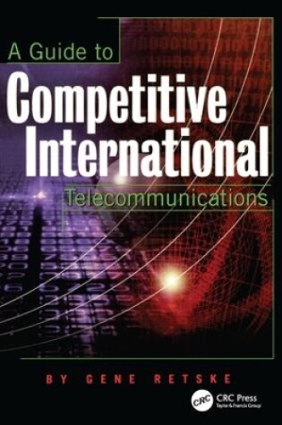 Cover of A Guide to Competitive International Telecommunications