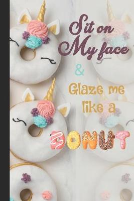 Book cover for Sit on my face & glaze me like a donut