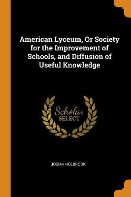 Book cover for American Lyceum, or Society for the Improvement of Schools, and Diffusion of Useful Knowledge