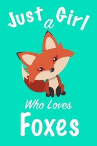 Cover of Just A Girl Who Loves Foxes