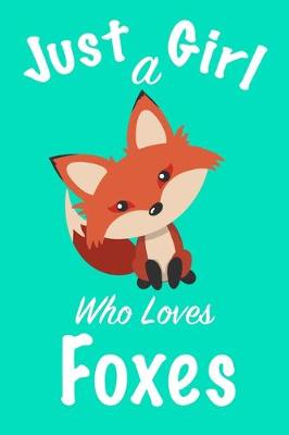 Book cover for Just A Girl Who Loves Foxes