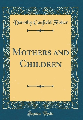 Book cover for Mothers and Children (Classic Reprint)