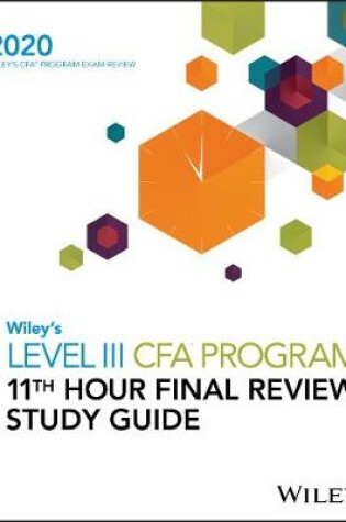 Cover of Wiley′s Level III CFA Program 11th Hour Final Review Study Guide 2020