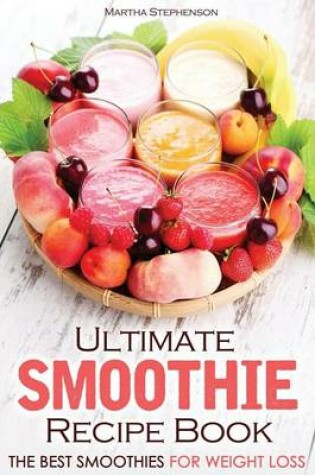 Cover of Ultimate Smoothie Recipe Book