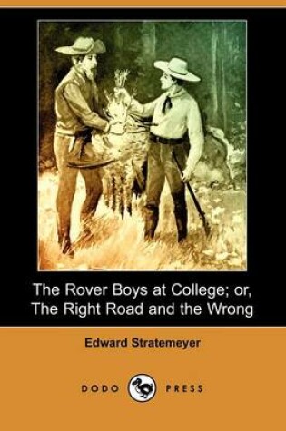 Cover of The Rover Boys at College; Or, the Right Road and the Wrong (Dodo Press)