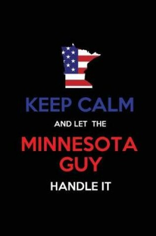 Cover of Keep Calm and Let the Minnesota Guy Handle It