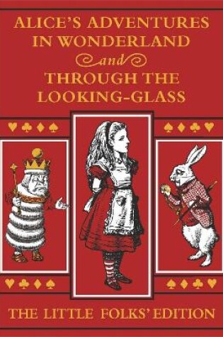 Cover of Alice's Adventures in Wonderland and Through the Looking-Glass: The Little Folks Edition