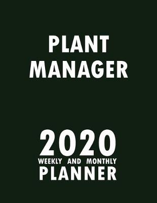 Book cover for Plant Manager 2020 Weekly and Monthly Planner