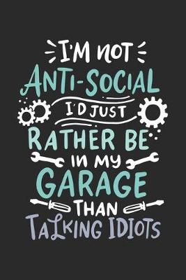 Book cover for I'm Not Anti-social I'd Just Rather Be In My Garage