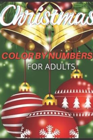 Cover of Christmas Color By Numbers For Adults