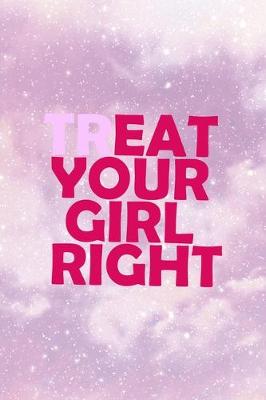 Book cover for Treat Your Girl Right