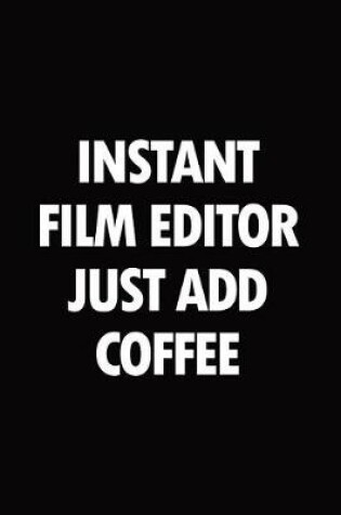 Cover of Instant film editor just add coffee