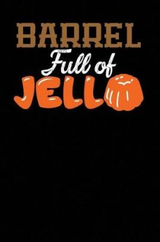 Cover of Barrel Full of Jello
