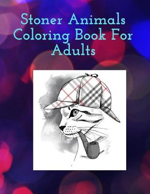 Cover of Stoner Animals Coloring Book For Adults