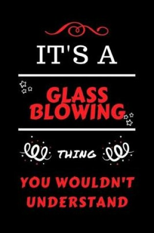 Cover of It's A Glassblowing You Wouldn't Understand