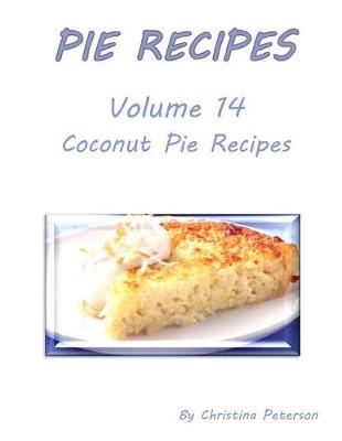 Book cover for Pie Recipes Volume 14 Coconut Pie Recipes