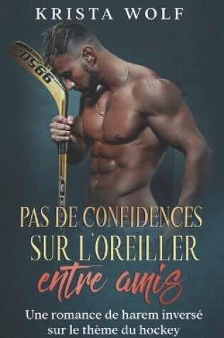 Cover of Pas de Confidences sur L'oreiller Entre Amis