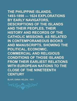 Book cover for The Philippine Islands, 1493-1898 - 1624 Explorations by Early Navigators, Descriptions of the Islands and Their Peoples, Their History and Records of