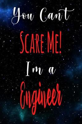 Book cover for You Can't Scare Me! I'm A Engineer