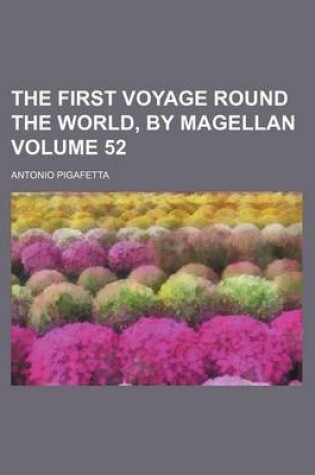 Cover of The First Voyage Round the World, by Magellan Volume 52