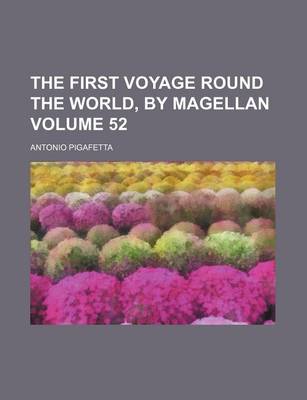 Book cover for The First Voyage Round the World, by Magellan Volume 52