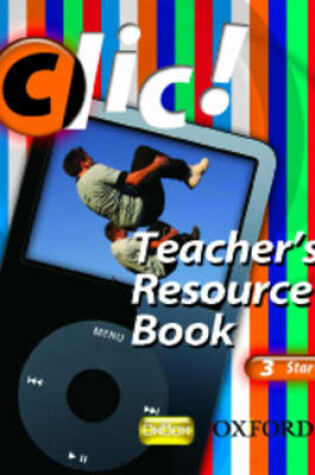 Cover of Clic!: 3: Teacher's Resource Book and CD Star