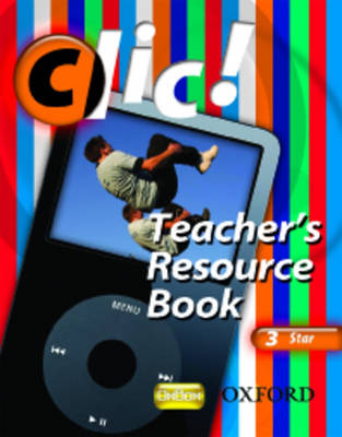 Book cover for Clic!: 3: Teacher's Resource Book and CD Star