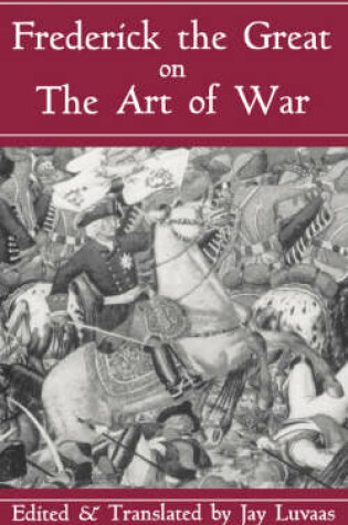 Cover of Frederick The Great On The Art Of War