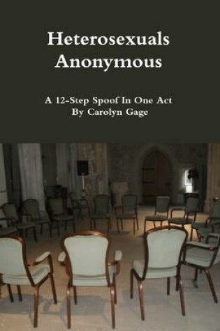 Cover of Heterosexuals Anonymous: A 12-Step Spoof In One Act