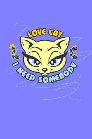Cover of Love Cat. I Need Somebody