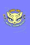 Book cover for Love Cat. I Need Somebody