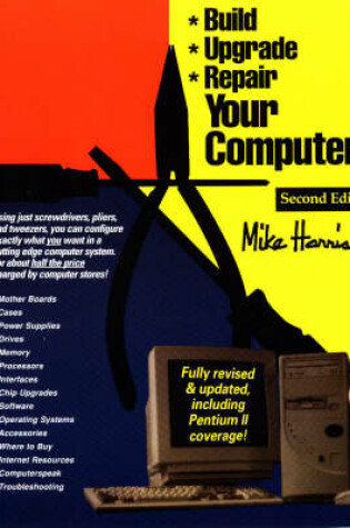 Cover of Build, Upgrade, and Repair Your Computer