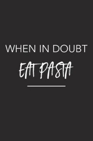 Cover of When in Doubt Eat Pasta