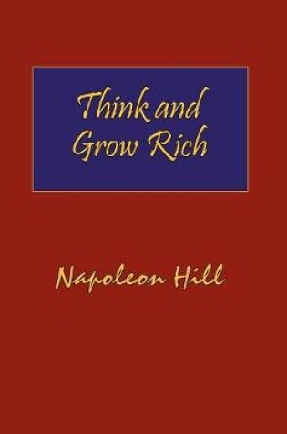 Cover of Think and Grow Rich. Hardcover with Dust-Jacket. Complete Original Text of the Classic 1937 Edition.